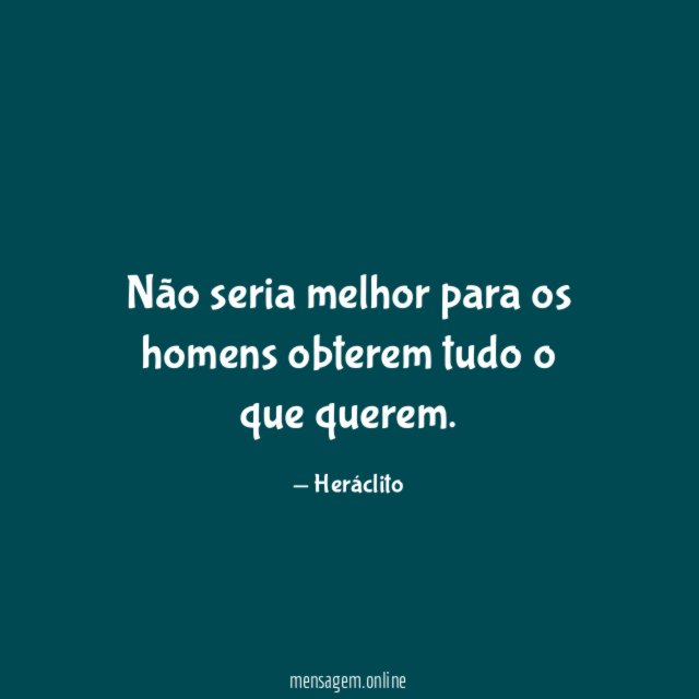 Não seria melhor para os homens obterem tudo o que querem