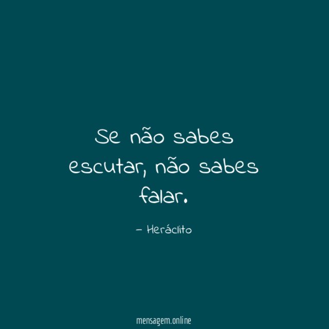 Se não sabes escutar