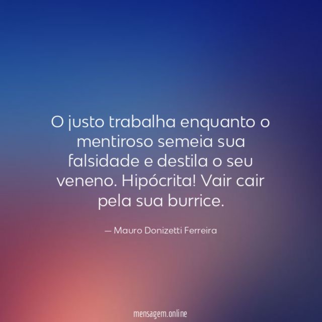O justo trabalha enquanto o mentiroso semeia sua