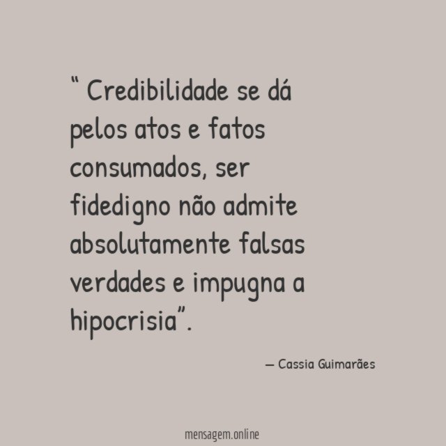 Credibilidade se dá pelos atos e fatos consumados