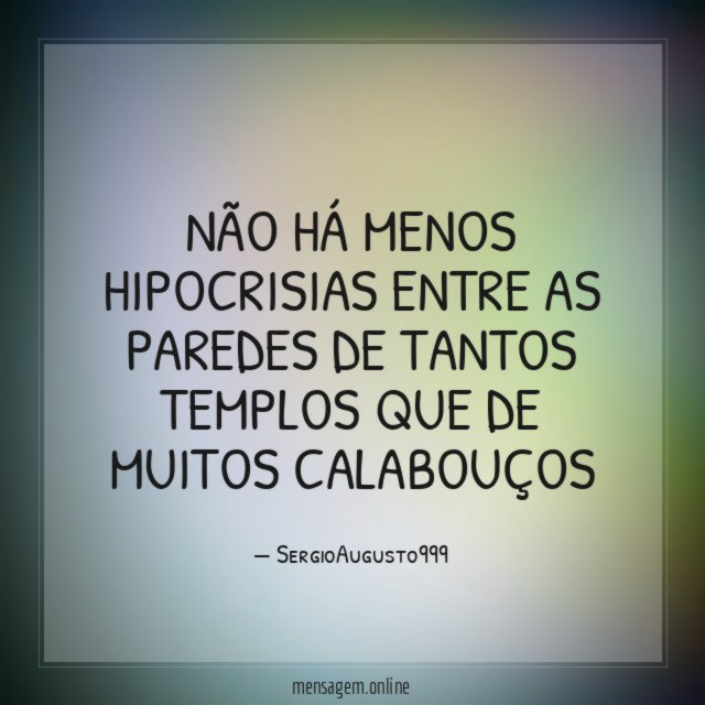 NÃO HÁ MENOS HIPOCRISIAS ENTRE AS PAREDES DE