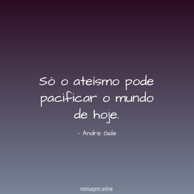 Só o ateísmo pode pacificar o mundo de hoje