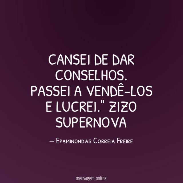 Cansei de dar conselhos