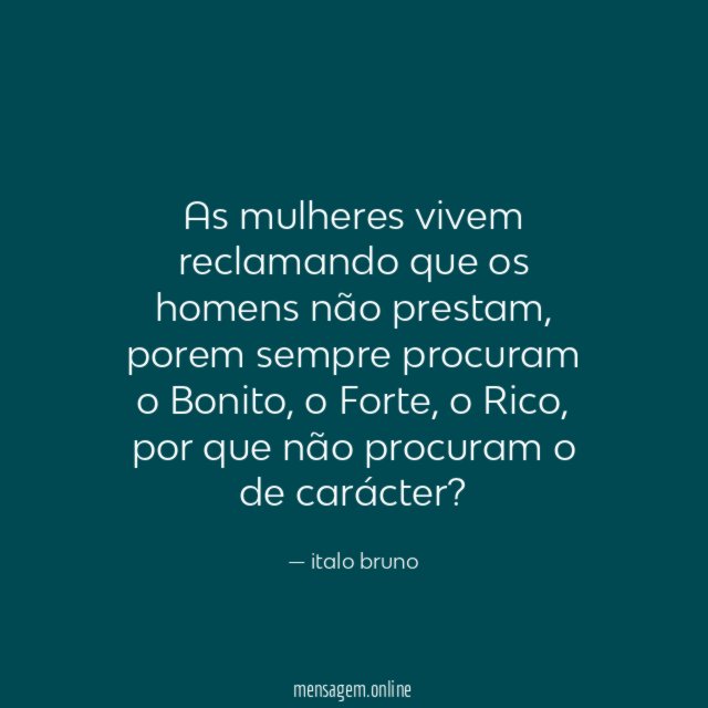 As mulheres vivem reclamando que os homens não prestam