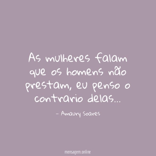 As mulheres falam que os homens não prestam