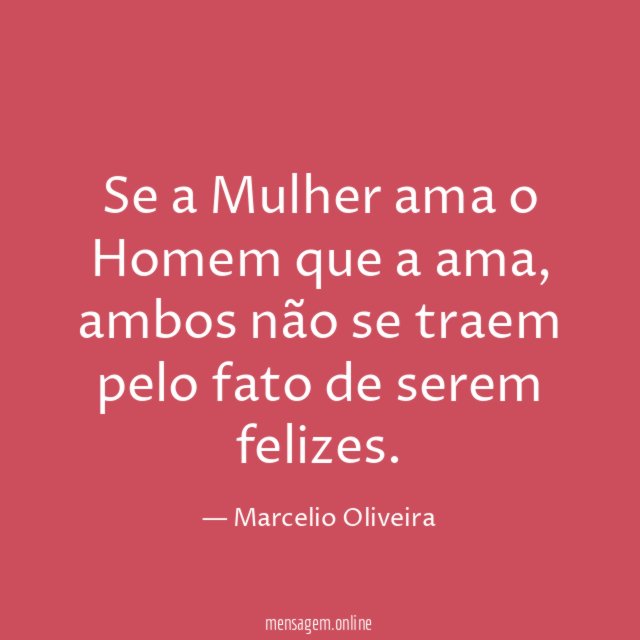 Se a Mulher ama o Homem que a ama