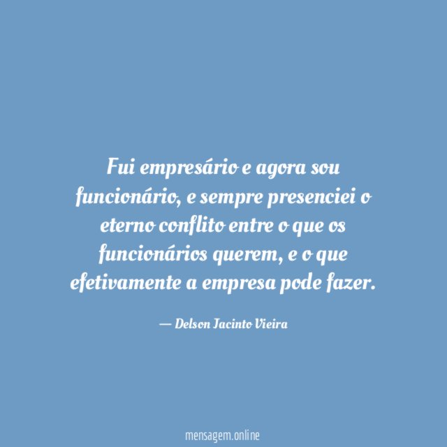 Fui empresário e agora sou funcionário