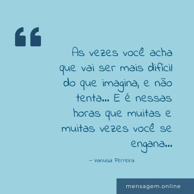 As vezes você acha que vai ser mais