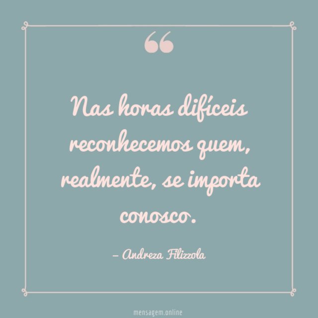 Nas horas difíceis reconhecemos quem