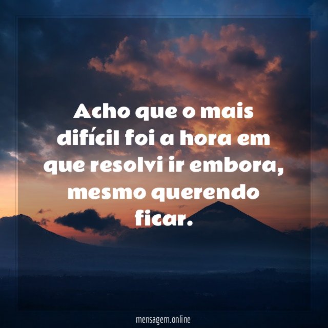 Acho que o mais difícil foi a hora