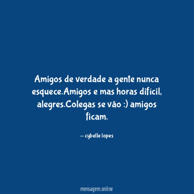 Amigos de verdade a gente nunca esquece