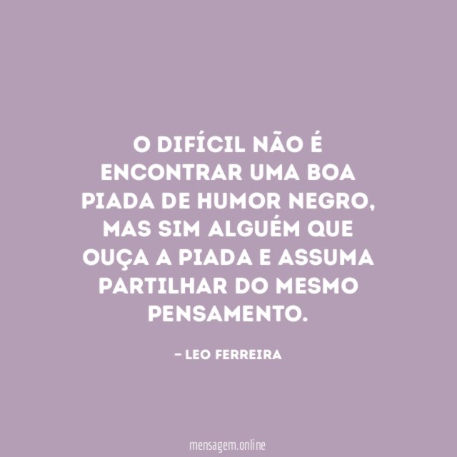 O difícil não é encontrar uma boa piada de humor negro