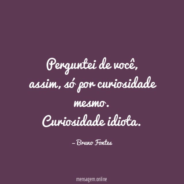 Perguntei de você