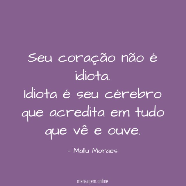 Seu coração não é idiota