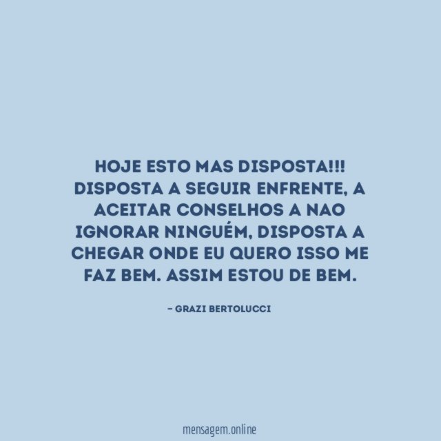 hoje esto mas disposta