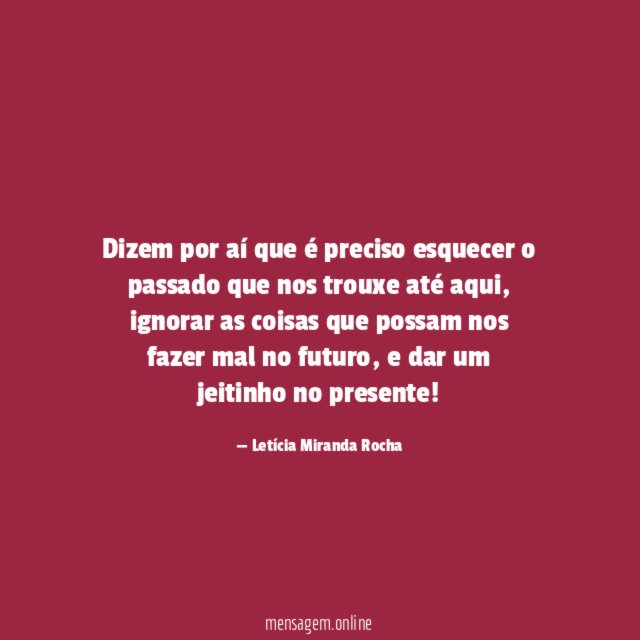 Dizem por aí que é preciso esquecer
