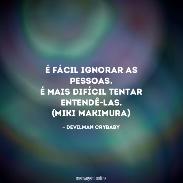 É fácil ignorar as pessoas