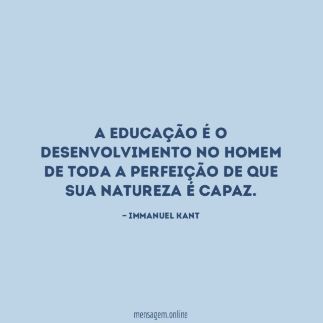 A educação é o desenvolvimento no homem de
