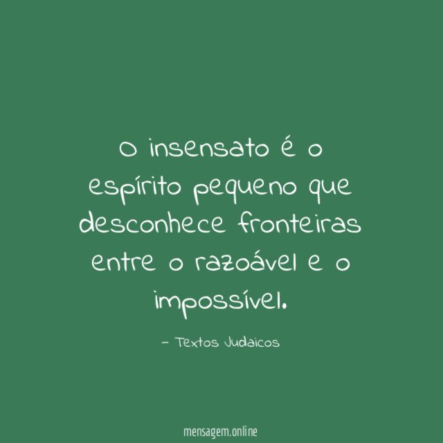 O insensato é o espírito pequeno que desconhece