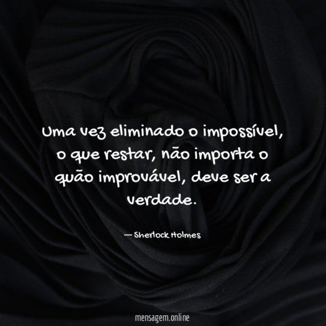 Uma vez eliminado o impossível