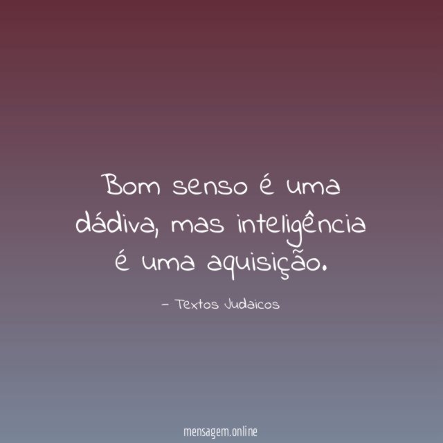 Bom senso é uma dádiva