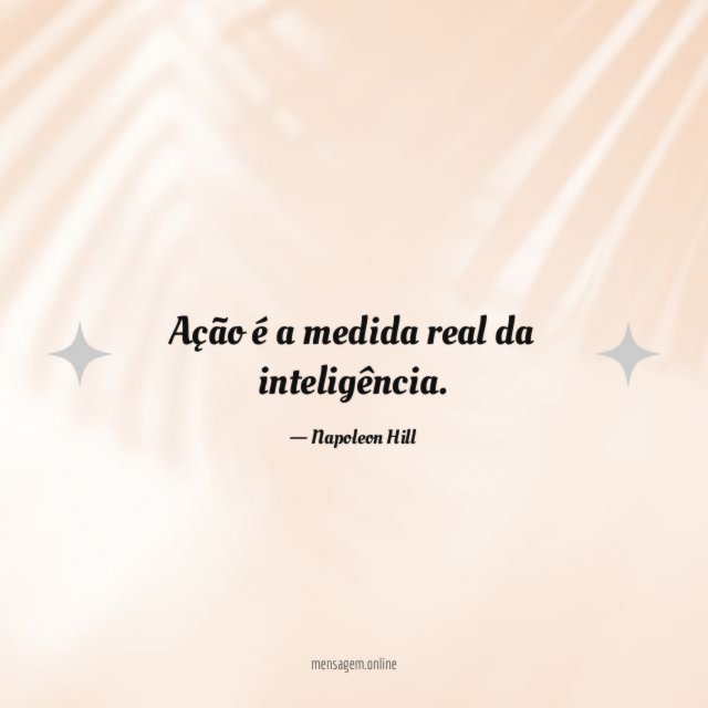 Ação é a medida real da inteligência