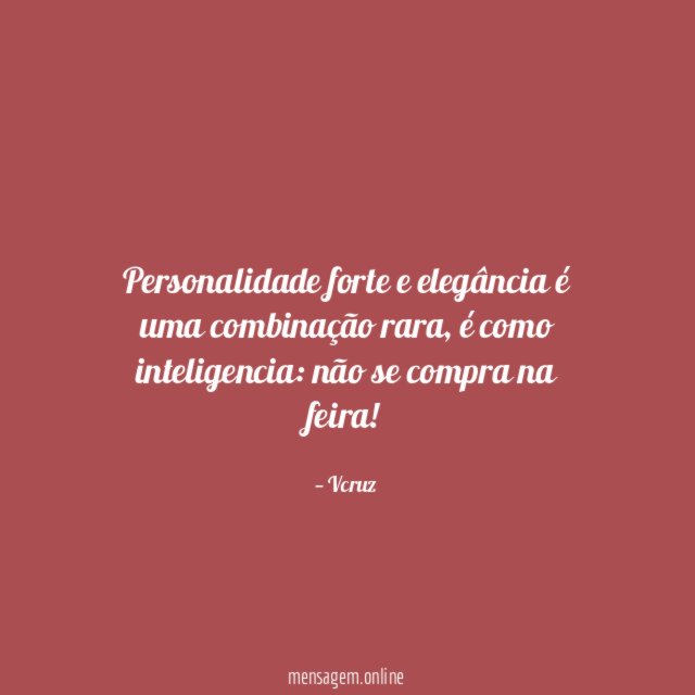 Personalidade forte e elegância é uma combinação rara