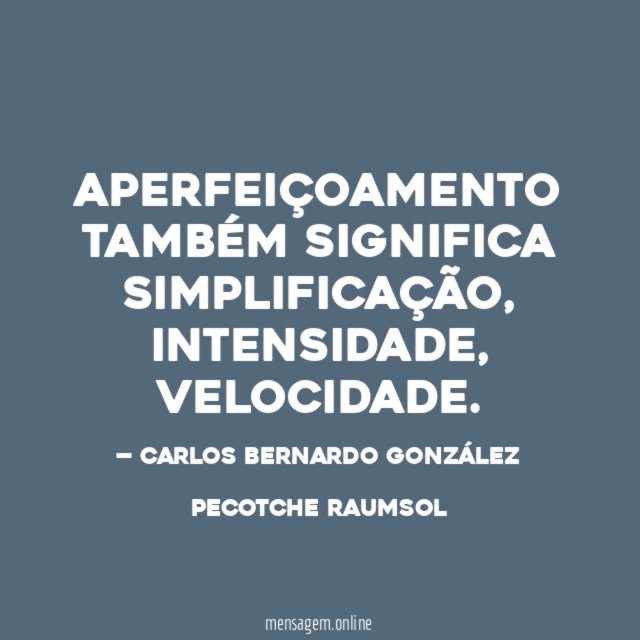 APERFEIÇOAMENTO TAMBÉM SIGNIFICA SIMPLIFICAÇÃO