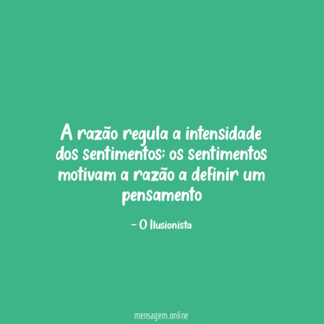 A razão regula a intensidade dos sentimentos