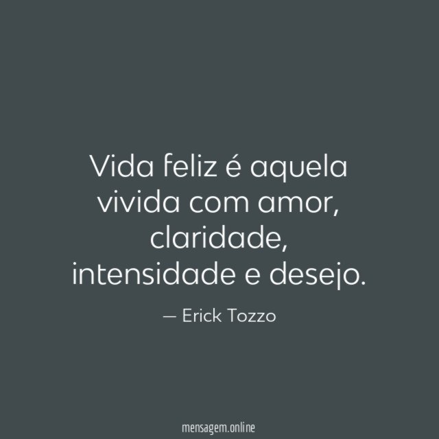 Vida feliz é aquela vivida com amor