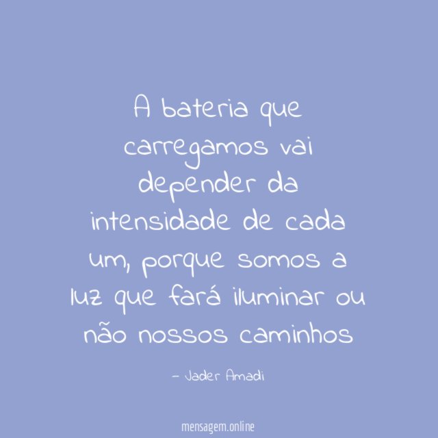 A bateria que carregamos vai depender da intensidade de cada um