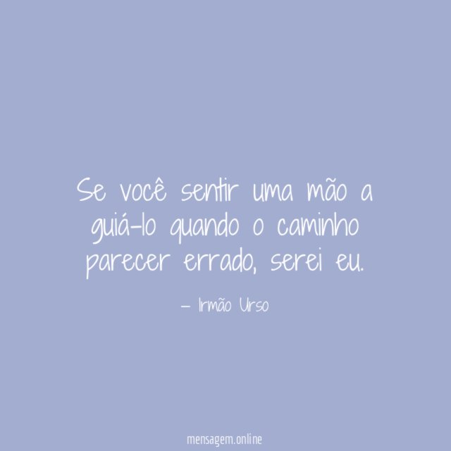 Se você sentir uma mão a guiá-lo quando