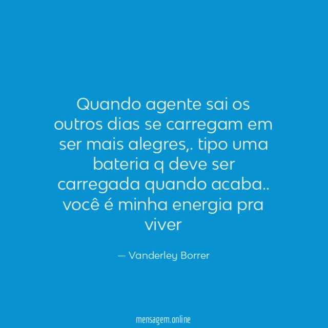 Quando agente sai os outros dias se carregam em ser mais alegres
