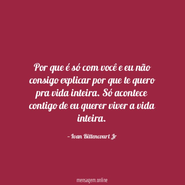 Por que é só com você e eu