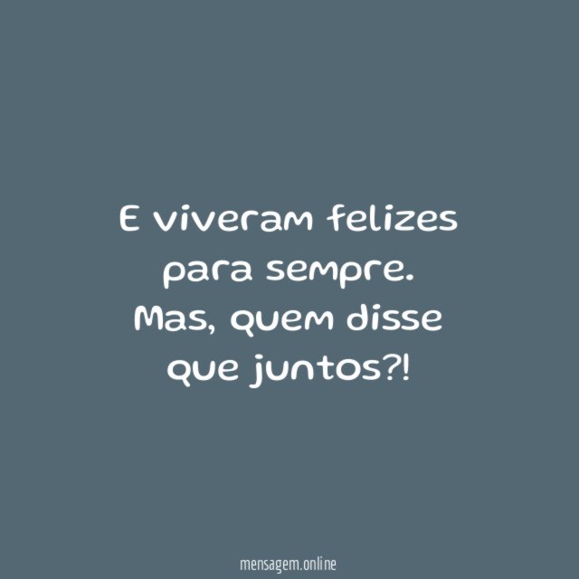 E viveram felizes para sempre