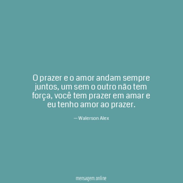 O prazer e o amor andam sempre juntos