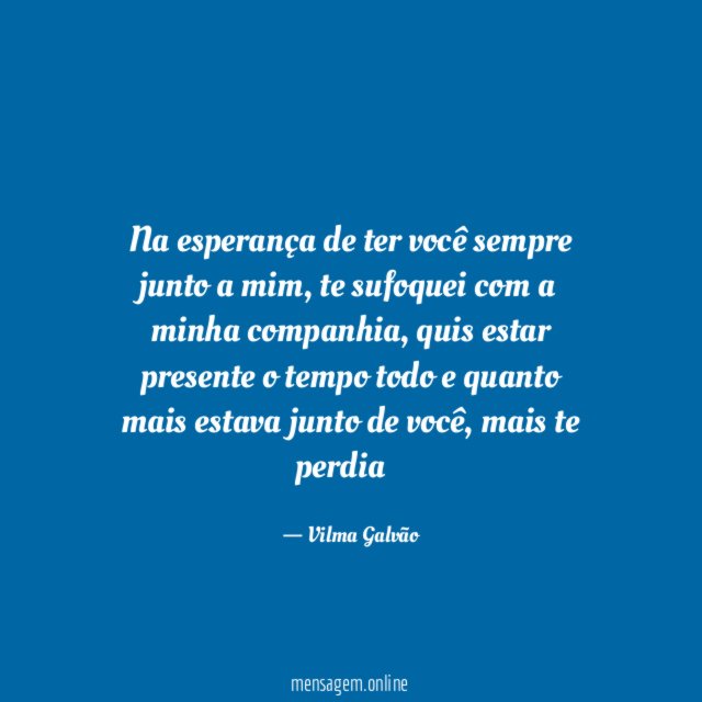 Na esperança de ter você sempre junto a mim