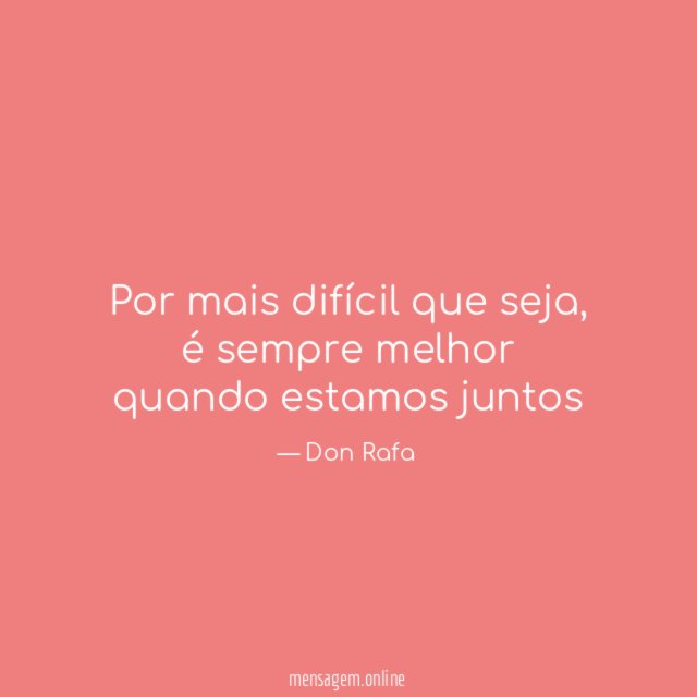 Por mais difícil que seja