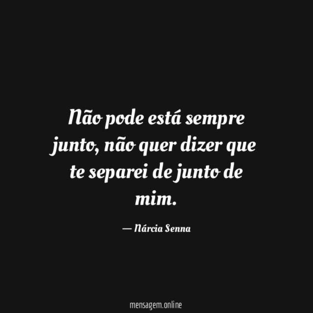 Não pode está sempre junto