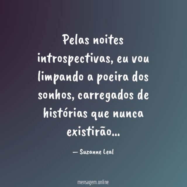 Pelas noites introspectivas