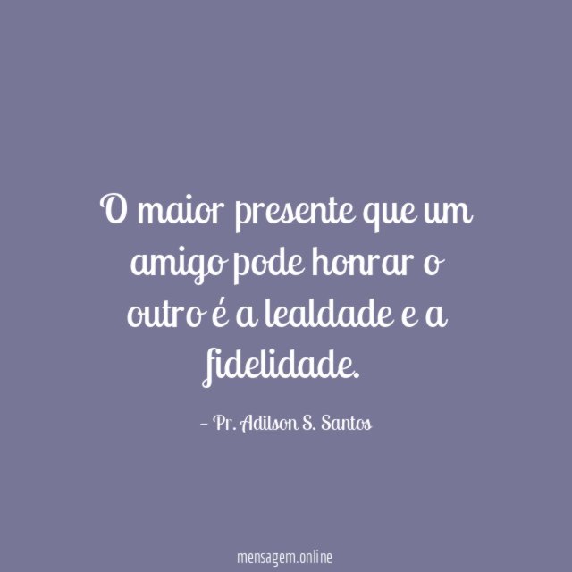 O maior presente que um amigo pode honrar