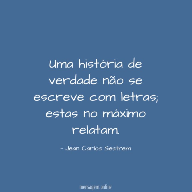 Uma história de verdade não se escreve com letras
