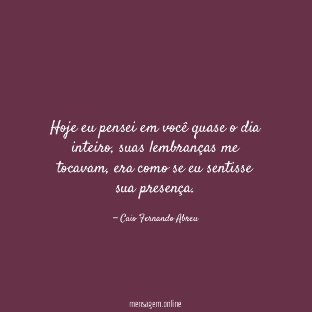 Hoje eu pensei em você quase o dia inteiro