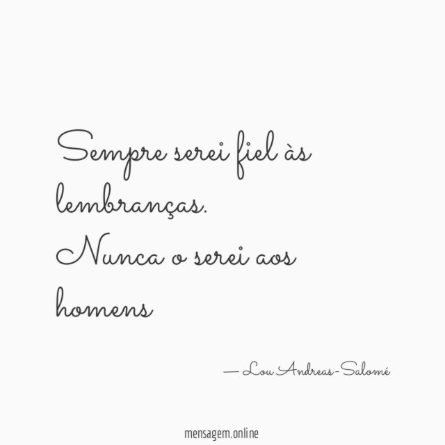 Sempre serei fiel às lembranças