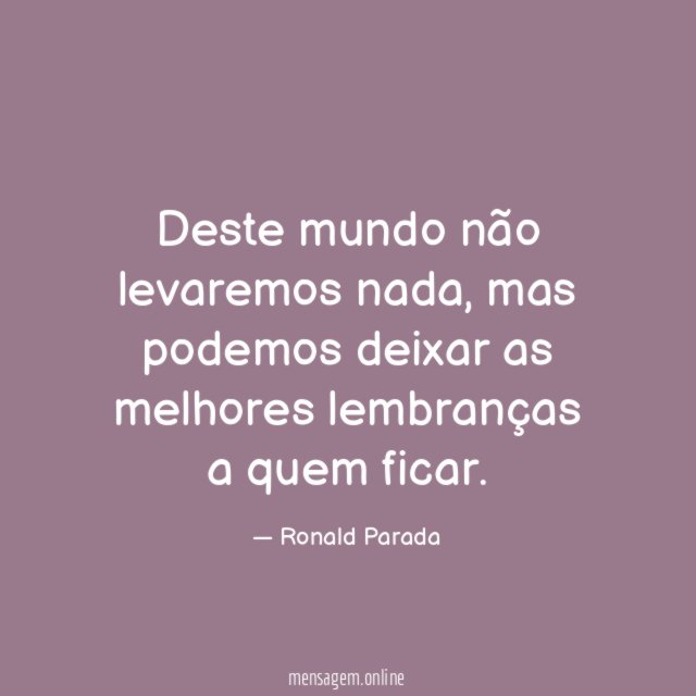 Deste mundo não levaremos nada