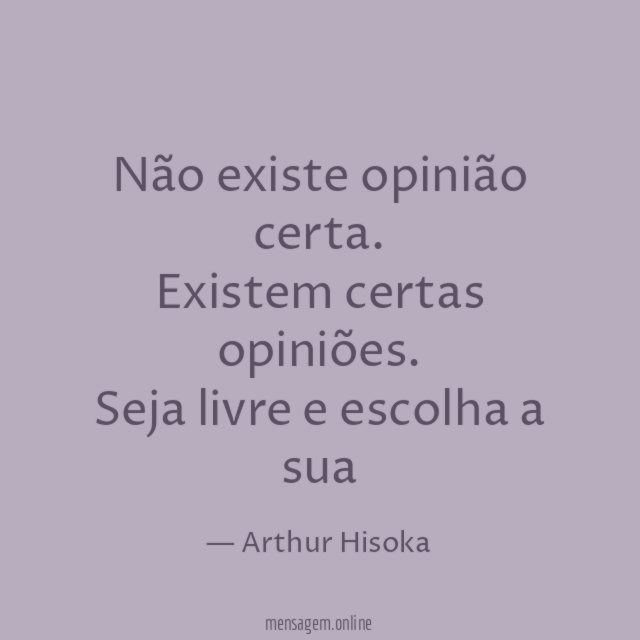 Não existe opinião certa