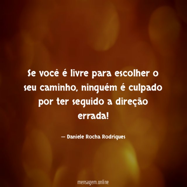Se você é livre para escolher o seu caminho