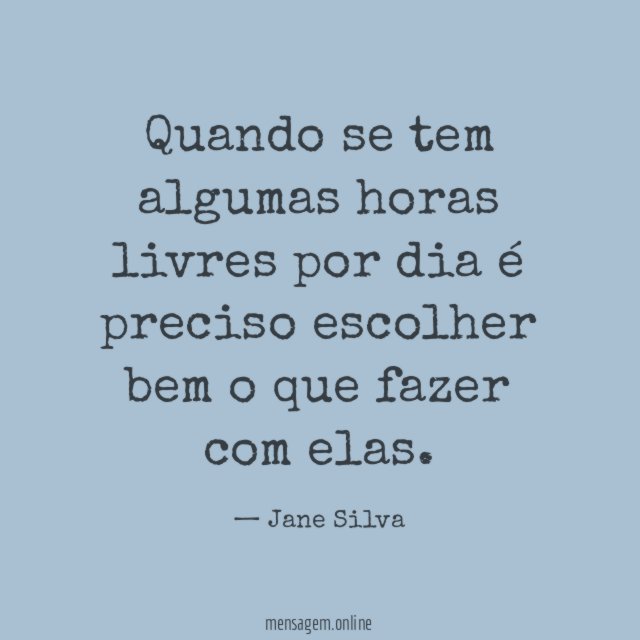Quando se tem algumas horas livres por dia