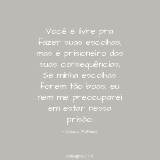 Você é livre pra fazer suas escolhas