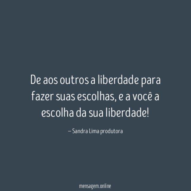 De aos outros a liberdade para fazer suas escolhas